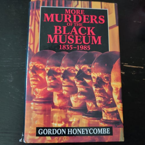 More Murders of the Black Museum 1835-1985 av Gordon Honeycombe, 1993