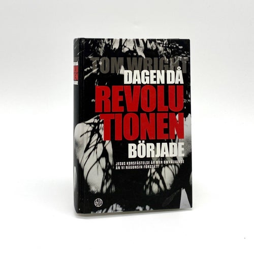 Dagen då revolutionen började - Jesus korsfästelse av Tom Wright