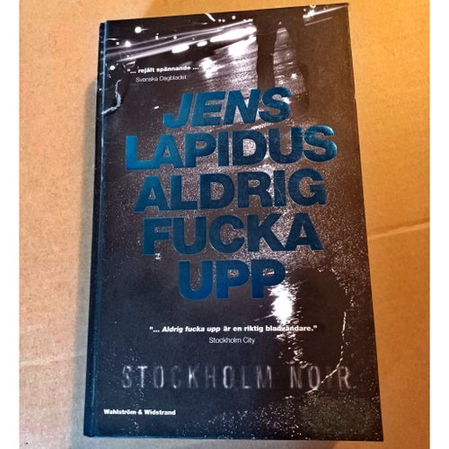 Aldrig Fucka Upp - Jens Lapidus
