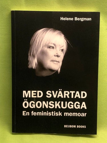 Med svärtad ögonskugga en feministisk memoar / Bergman, Helene