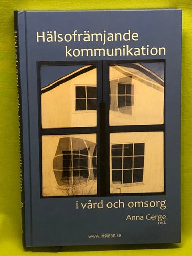 Hälsofrämjande kommunikation i vård och omsorg / Anna Gerge (redaktör)