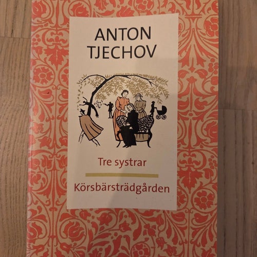 Tre systrar Körsbärsträdgården - Anton Tjechov