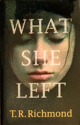 What She Left (Signed and dated) by T. R. Richmond