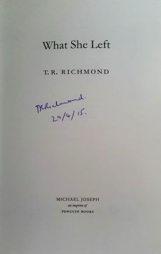 What She Left (Signed and dated) by T. R. Richmond