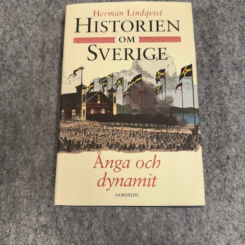 Herman Lindqvist - Ånga och dynamit - Historien om Sverige