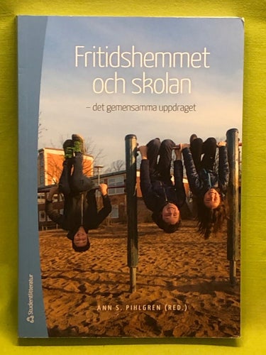 Fritidshemmet och skolan det gemensamma uppdraget / Ann S Pihlgren, Martin Ank