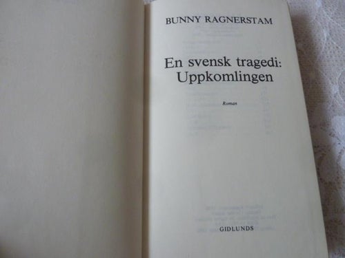 EN SVENSK TRAGEDI: UPPKOMLINGEN, B. RAGNERSTAM, 1980,  BÖCKER