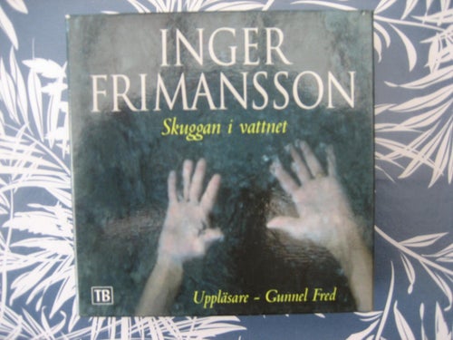 Inger Frimansson: skuggan i vattnet   (9 CD)