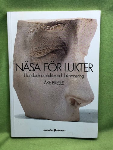 Näsa för lukter handbok om lukter och luktsanering / Bresle, Åke