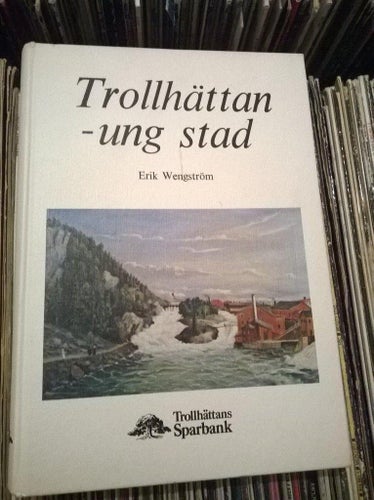 Trollhättan -ung stad av Erik Wengström, Trollhättans Sparbank 1975