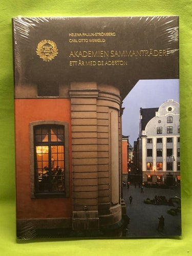 Akademien sammanträder Ett år med de aderton / Helena Paulin-Strömberg, Carl O