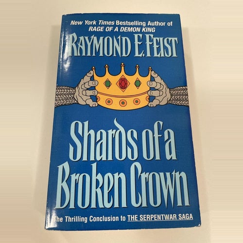 Shards of a Broken Crown | Raymond E Feist | The Serpantwar Saga | Pocket