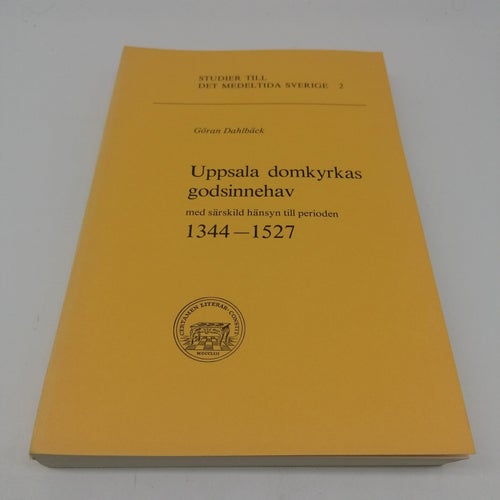 Uppsala domkyrkas godsinnehav med särskild hänsyn till perioden 1344-1527