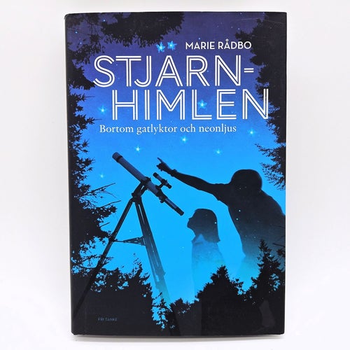 Stjärnhimlen: bortom gatlyktor och neonljus - Marie Rådbo
