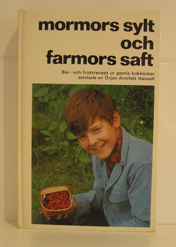 Hansell, Örjan Armfelt Mormors sylt och farmors saft.