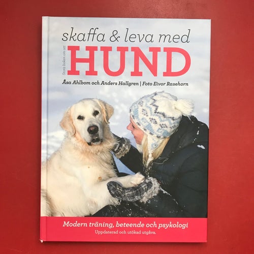 STORA BOKEN OM ATT SKAFFA & LEVA MED HUND Åsa Ahlbom Anders Hallgren 2013