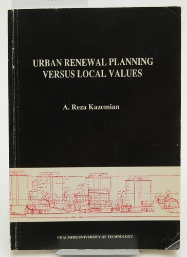 Urban renewal planning versus local values : a study of modern urban policy and
