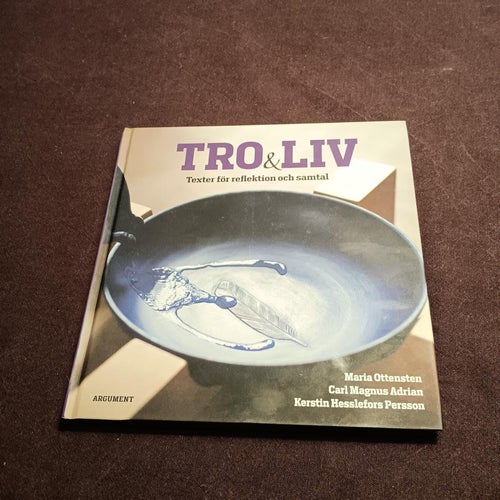 TRO OCH LIV - TEXTER FÖR REFLEKTION OCH SAMTAL