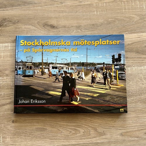 Stockholmska mötesplatser - på Spårvagnarnas tid - Johan Eriksson