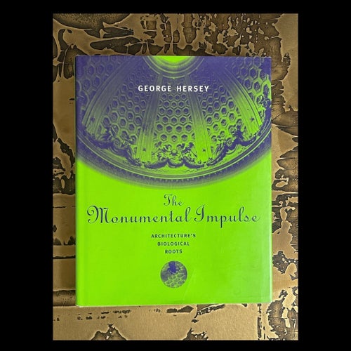The Monumental Impulse George Hersey - arkitektur biologi MIT Press