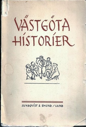 VÄSTGÖTA HISTORIER samlade av Ragnar Ljunggren