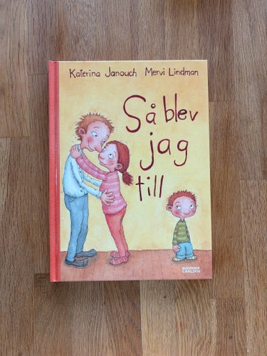 Så blev jag till av Katerina Janouch och Mervi Lindman, 2004