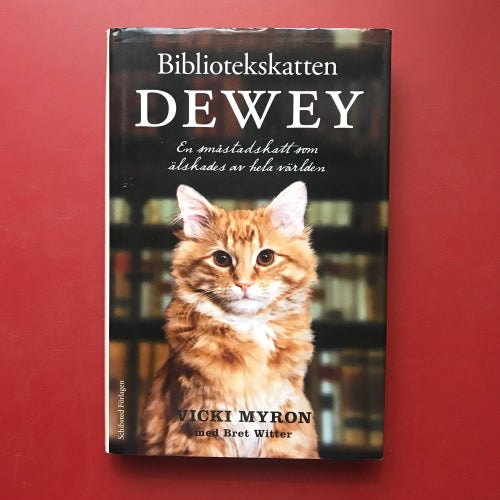 DEWEY en småstadskatt som älskades av hela världen Vicki Myron Bret Witter 2009