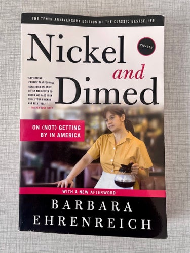 Nickel and Dimed. On (Not) Getting By in America - Barbara Ehrenreich