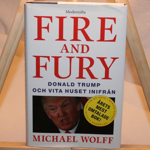 Michael Wolff - Fire and Fury: Donald Trump och vita huset inifrån
