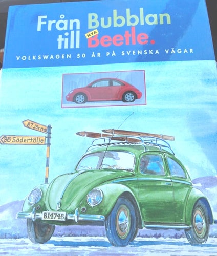 Från Bubblan till Nya Beetle. Volkswagen 50 år på svenska vägar