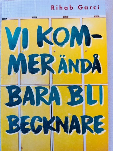 Vi kommer ändå bara bli becknare av Rihab Garci, helt ny