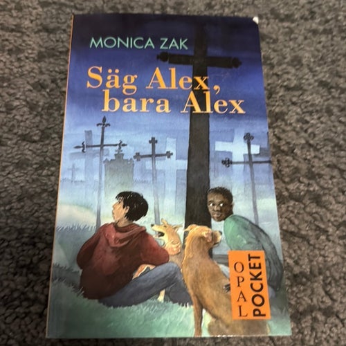 Säg Alex, bara Alex av Monica Zak, 2001