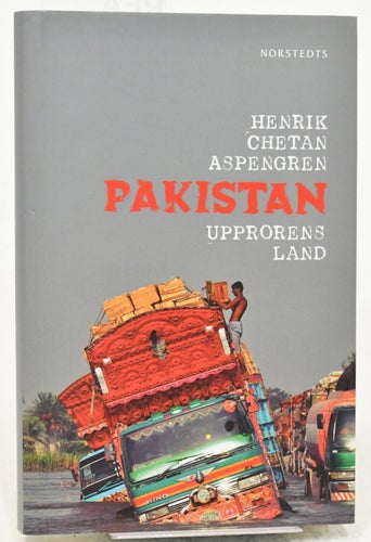 Pakistan : upprorens land / Henrik Chetan Aspengren.