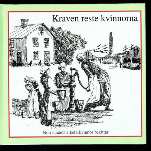 Kraven reste kvinnorna - Norrsundets arbetarkvinnor berättar