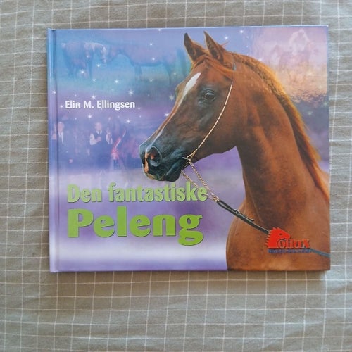 Den fantastiske Peleng - Elin M. Ellingsen (Pollux Hästbok)