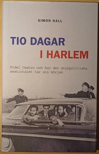 Tio dagar i Harlem: Fidel Castro och hur det storpolitiska sextiotalet tar...