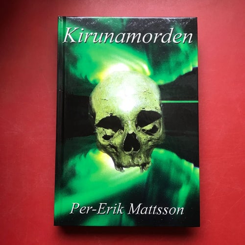 KIRUNAMORDEN + KIRUNAMORDEN II Sapmidemonen Per Erik Mattsson