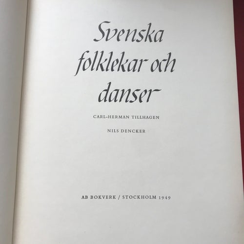 SVENSKA FOLKLEKAR OCH DANSER 2 delar Carl-Herman Tillhagen Nils Dencker 1949-50