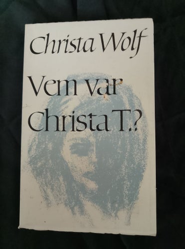 Vem var Christa T.? av Christa Wolf