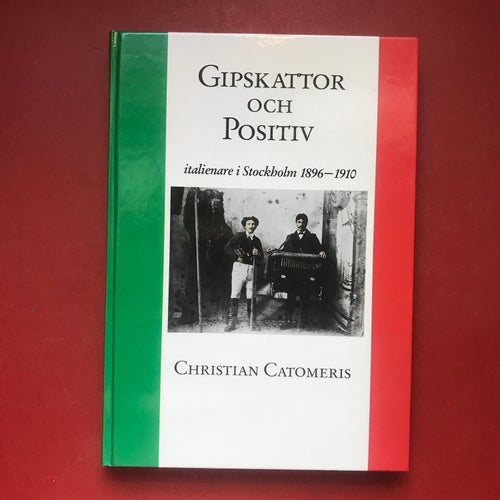GIPSKATTOR OCH POSITIV Italienare i Stockholm 1896-1910 Christian Catomeris 1988