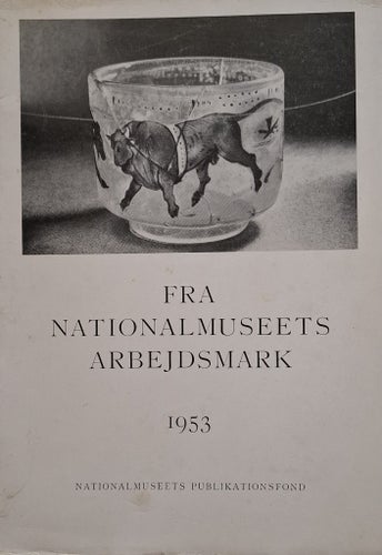 Från Nationalmuseets Arbetsmark 1953. Fornhistoriska artiklar och reportage.