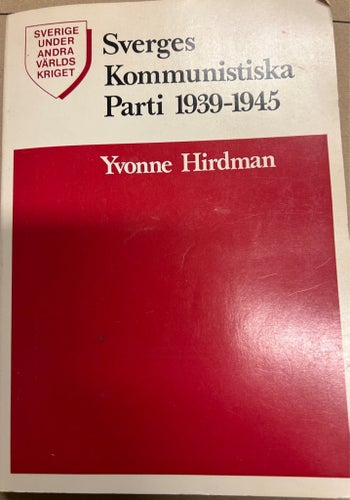 Sveriges Kommunistiska Parti 1939-1945 av Yvonne Hirdman