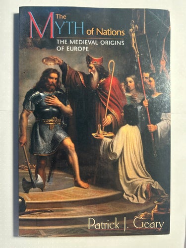 The Myth of Nations: The Medieval Origins of Europe av Patrick J. Geary, 2002