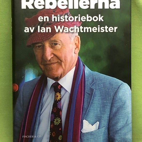 Rebellerna en historiebok / Wachtmeister, Ian
