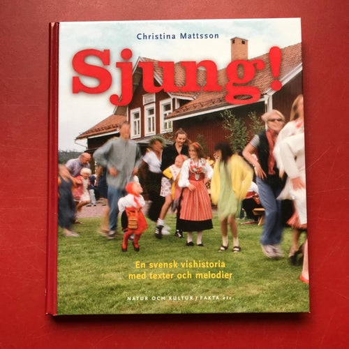 SJUNG! svensk vishistoria Christina Mattsson+BARNVISAN I SVERIGE Finn Zetterholm