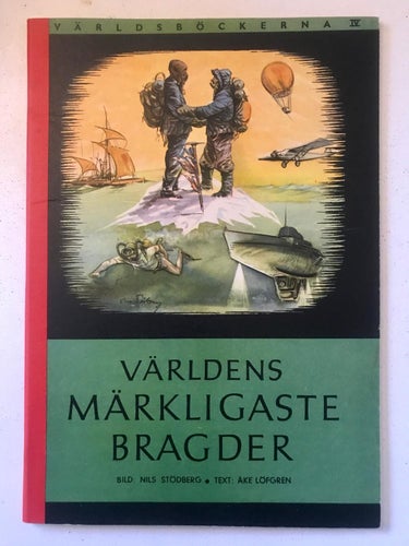 Världsböckerna IV VÄRLDENS MÄRKLIGASTE BRAGDER Nils Stödberg Åke Löfgren