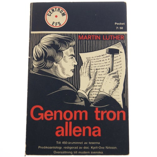 Martin Luther - Genom tron allena : Till 450-årsminnet av teserna