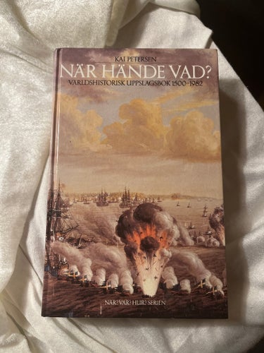 När Hände Vad? Världshistorisk Uppslagsbok 1500-1982 av Kai Petersen