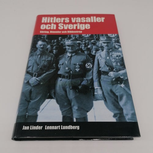Hitlers vasaller och Sverige : Göring, Himmler och Ribbentrop