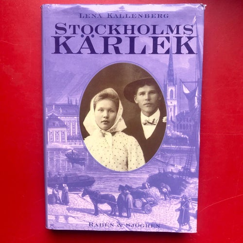 STOCKHOLMSKÄRLEK En berättelse från åren 1884-1885 Lena Kallenberg 1999